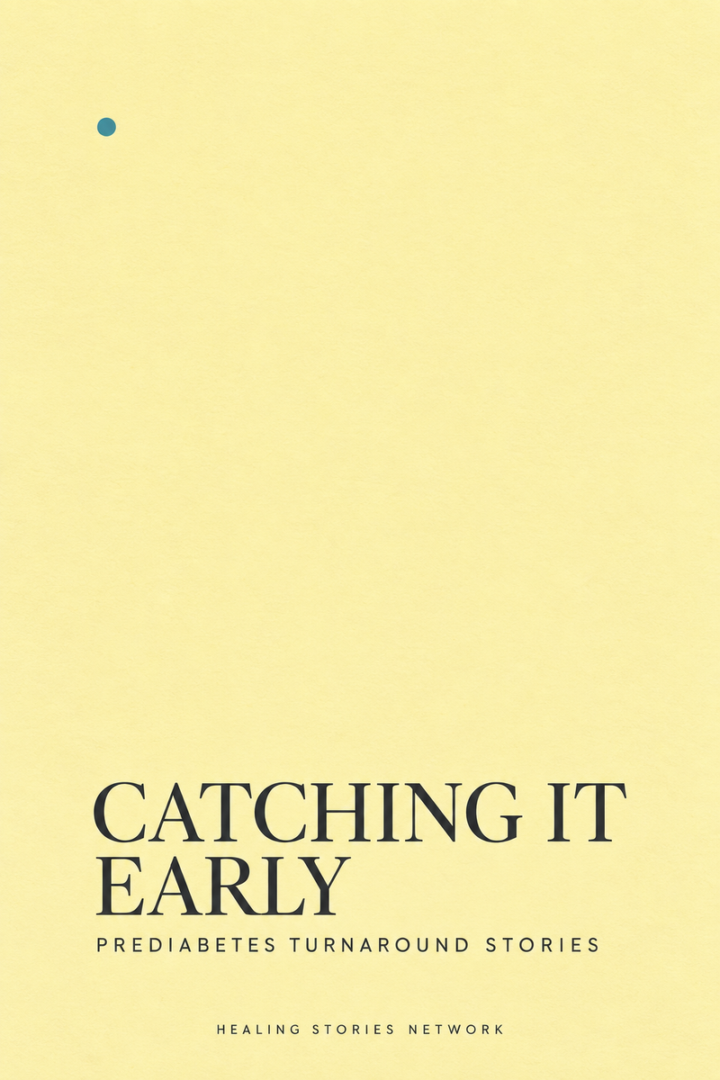 Catching It Early: Prediabetes Turnaround Stories — Healing Stories Network book cover