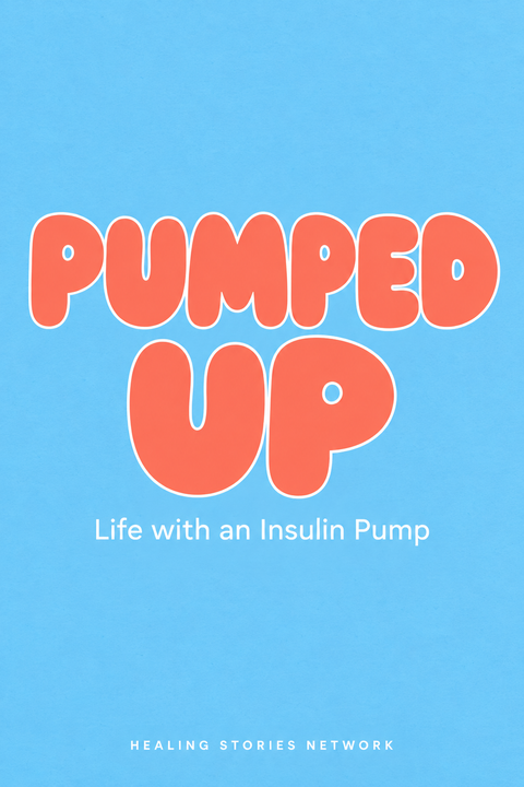 Pumped Up: Life with an Insulin Pump — Healing Stories Network book cover