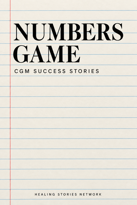 Numbers Game: CGM Success Stories — Healing Stories Network book cover