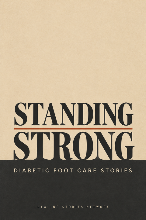 Standing Strong: Diabetic Foot Care Stories — Healing Stories Network book cover