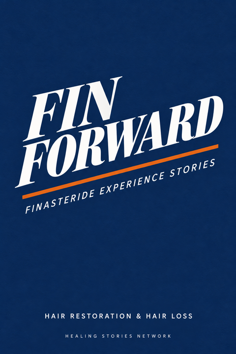 Fin Forward: Finasteride Experience Stories — Hair Restoration & Hair Loss — Healing Stories Network book cover