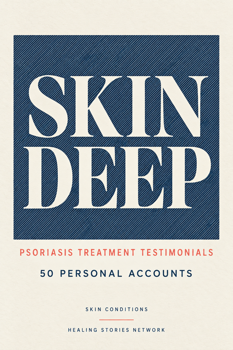Skin Deep: Psoriasis Treatment Testimonials — Skin Conditions — Healing Stories Network book cover