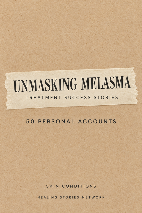 Unmasking Melasma: Treatment Success Stories — Skin Conditions — Healing Stories Network book cover