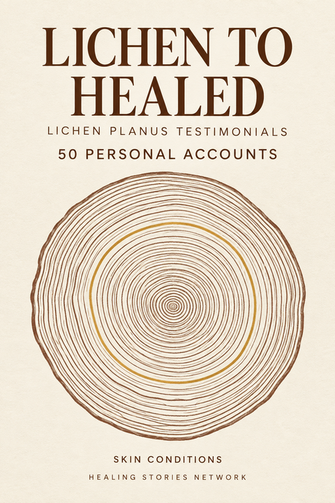 Lichen to Healed: Lichen Planus Testimonials — Skin Conditions — Healing Stories Network book cover